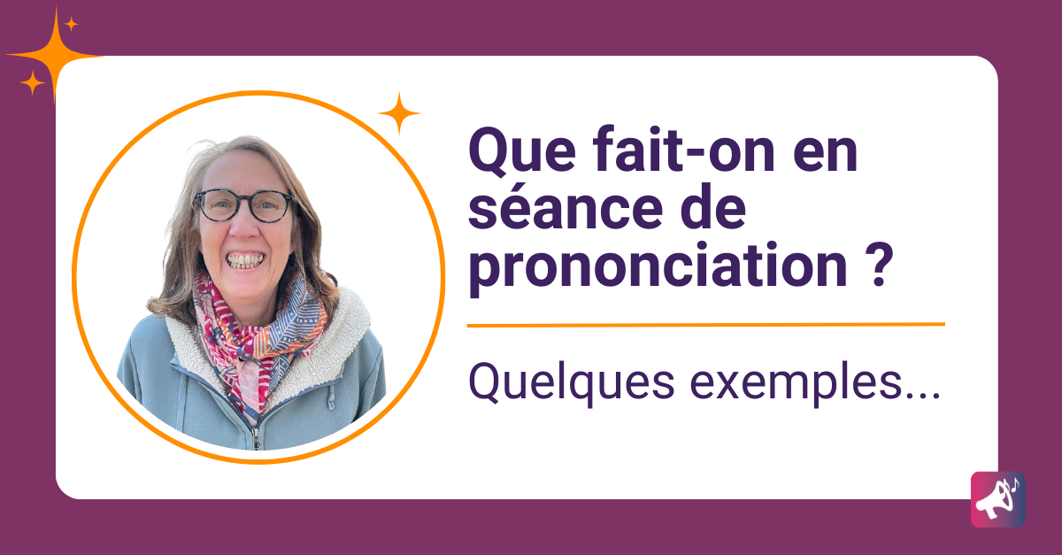 Que fait-on en séance de prononciation française ?